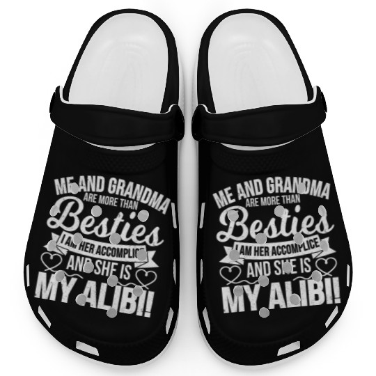 Me And Grandma Are More Than Besties I Am Her Clogs