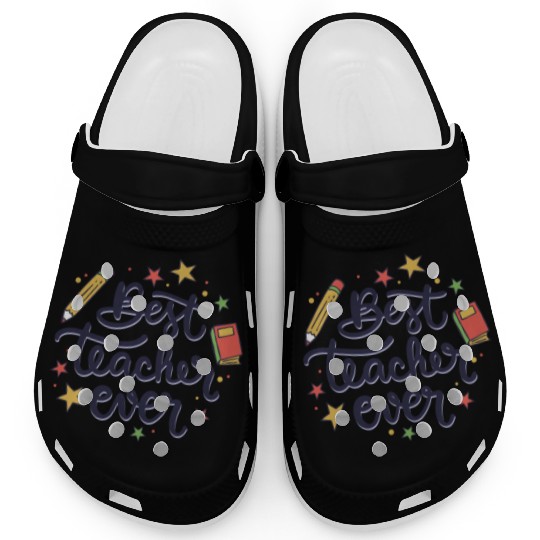 Best Teacher Ever , Teacher Clogs