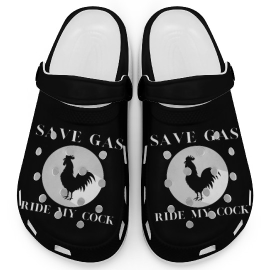 Save Gas Ride My Cock Rooster Lover Clogs