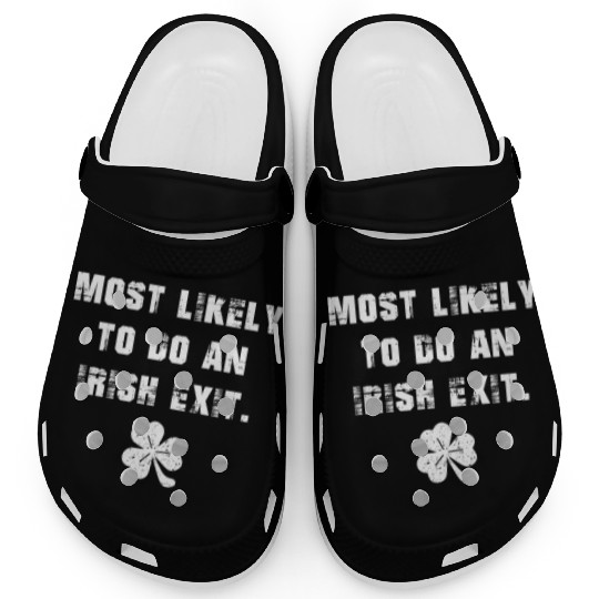 Most Likely To Do An Irish Exit Clogs