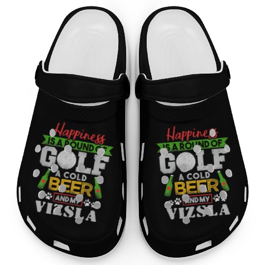 Happiness is Round of Golf a Cold Beer My Vizsla T Clogs