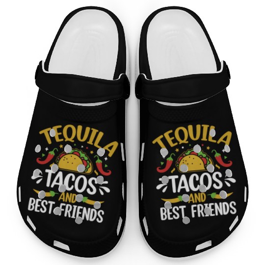 tequila tacos and best friends Clogs