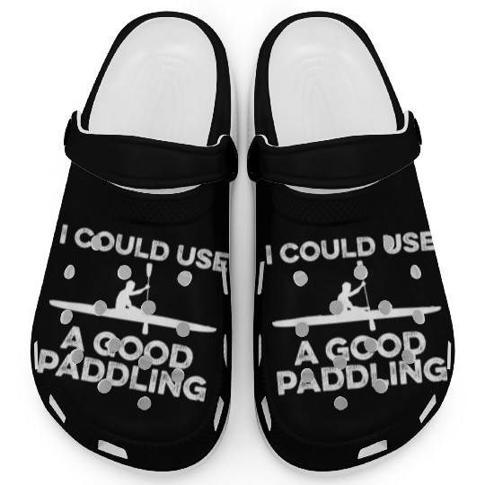 I Could Use A Good Paddling Funny Kayak Clogs