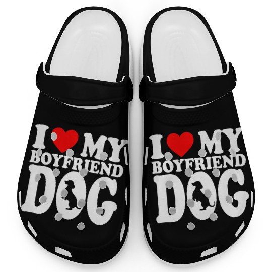 I Love My Boyfriend Dog Clogs For Dog Lovers