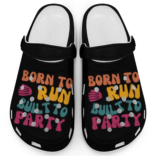 Birthday Gift For Her Born To Run Built To Party C Clogs