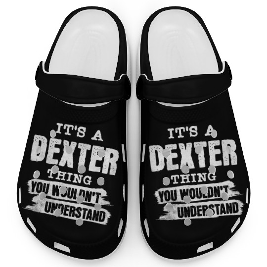 It's A Dexter Thing You Wouldn't Understand, First Clogs
