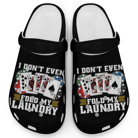 Classic Blackjack I Don't Even Fold My Card Game Clogs