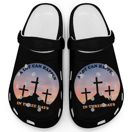 A Lot Can Happen In Three Days Christian Easter Clogs