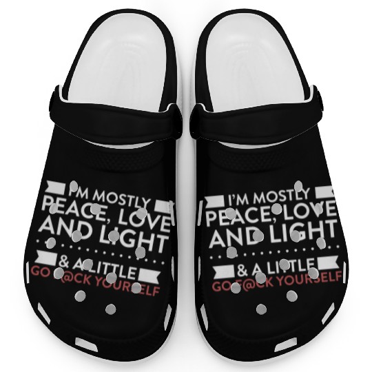I m Mostly Peace Love And Light Clogs
