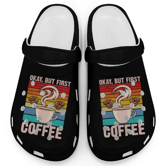 Okay, but First Coffee Retro Clogs