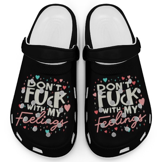 DON T FUCK WITH MY FEELING t_shirt for women Clogs