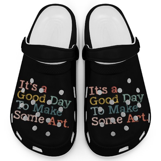 It's a Good Day To Make Art, Art Teacher Gift Clogs