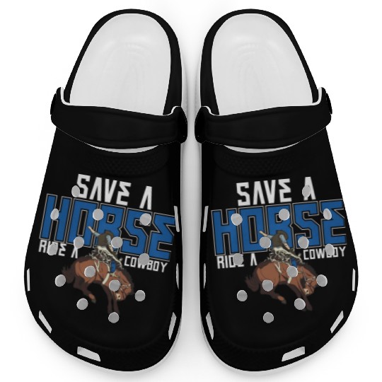 Save A Horse Ride A Cowboy Clogs