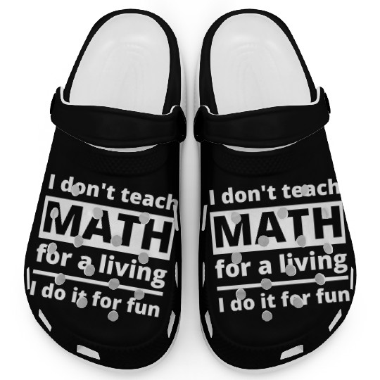 Math Teacher Teaching School Funny Quote Saying Clogs