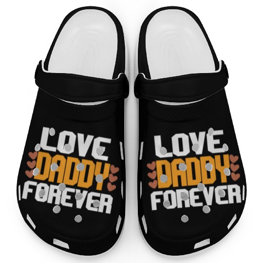 Love Daddy Forever Clogs