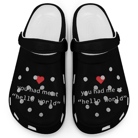 You Had Me At Hello World Software Engineers Gift Clogs