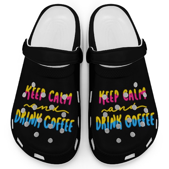 Keep Calm and Drink Coffee Clogs