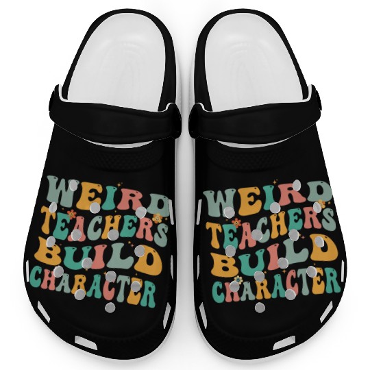 Weird Teachers Build Character Clogs