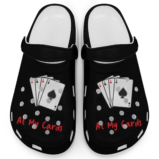 Stop Staring At My Cards Funny Poker Women Player Clogs