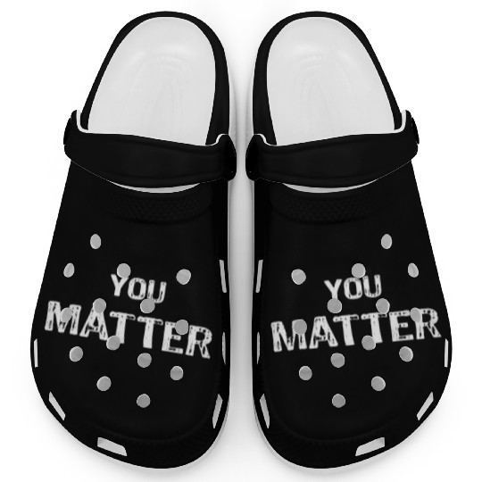You Matter Peace Love World s Clogs