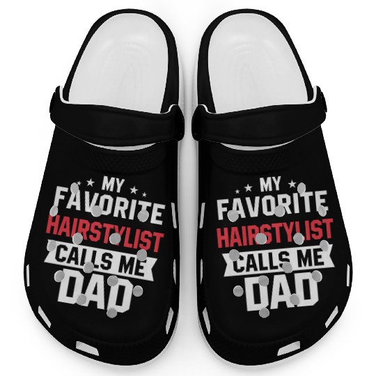 My Favorite Hairstylist Calls Me Dad Clogs