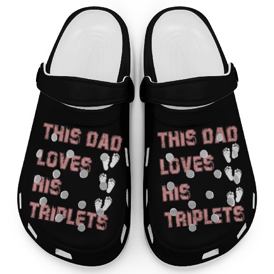 this dad love his triplets Clogs