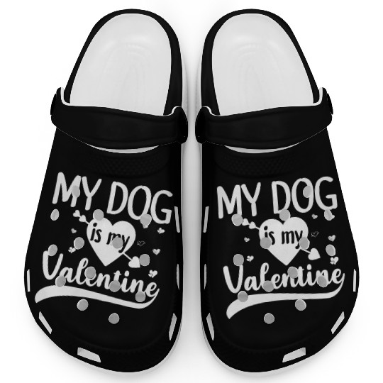 My Dog Is My Valentine Gift For Dog Lover Clogs