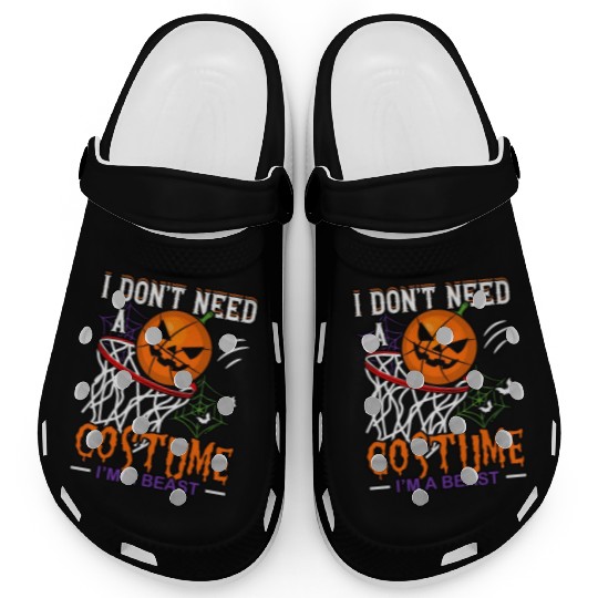 I Don't Need a Costume Beast Basketball Sports Clogs
