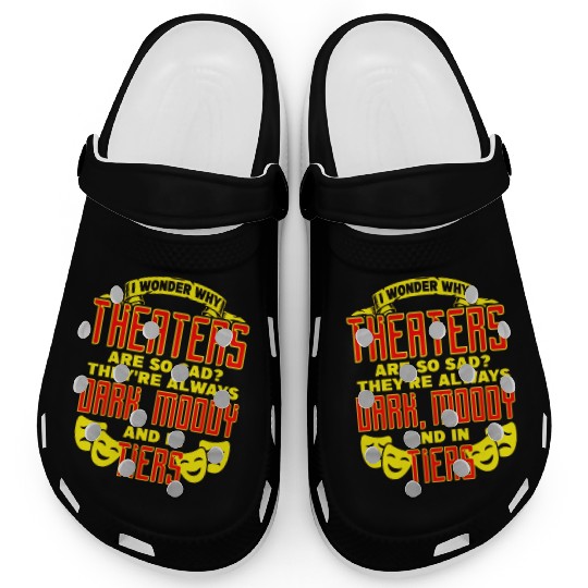 I Wonder Why Theatres Are So Sad They're Always Clogs