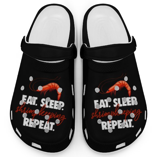 Eat Sleep shrimp Keeping Repeat Clogs