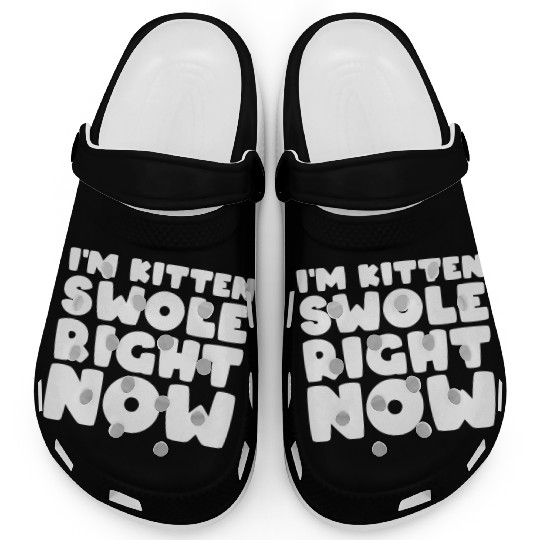I´m Kitten Swole Right Now Cat Lover Gym Workout Clogs