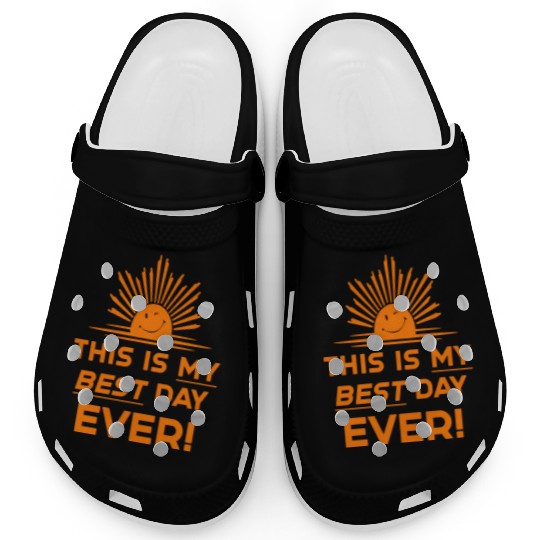 This Is My Best Day EVER DESIGN Clogs