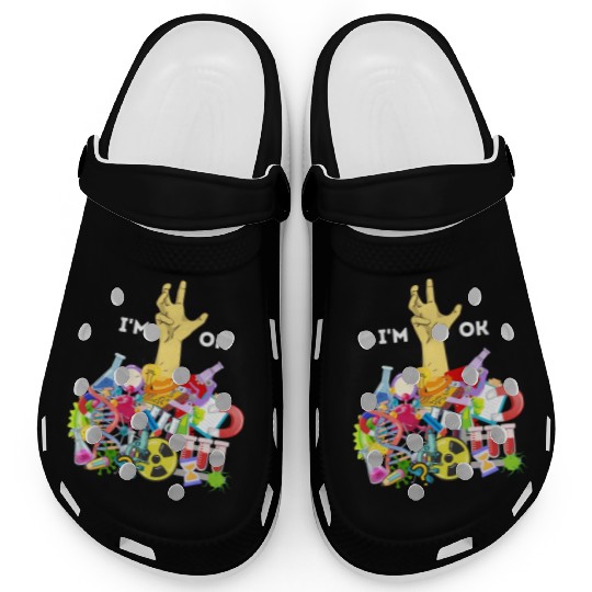 Funny I m Ok Chemistry Science Teacher Student Clogs