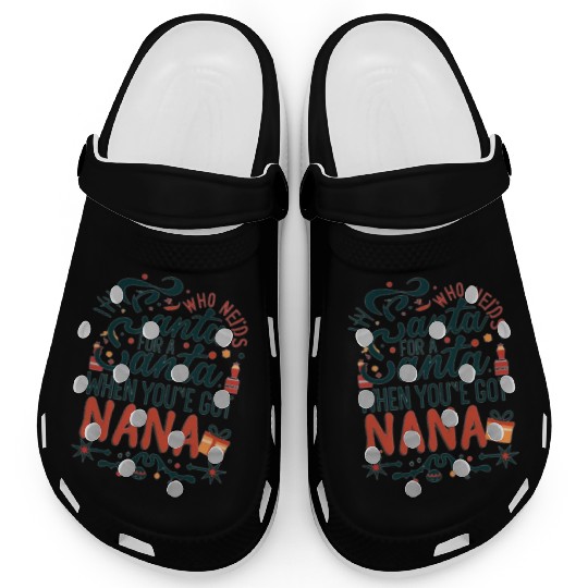 Who Needs Santa When You've Got Nana Clogs