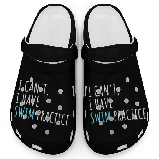 I Can't I Have Swim Practice Funny Swimming Clogs