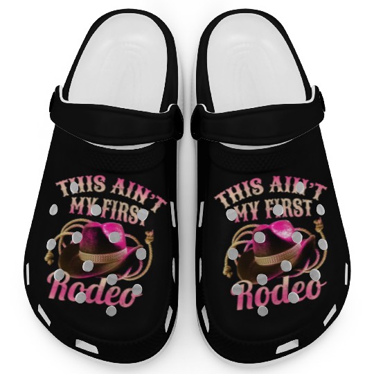 This Ain't My First Rodeo Women Rodeo Cowboy Clogs