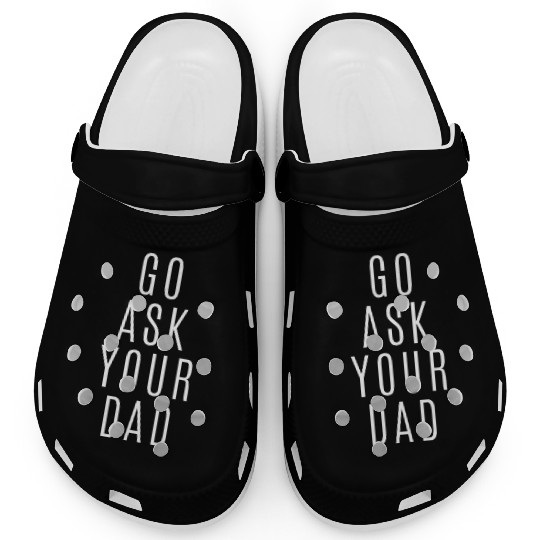 Go Ask Your Dad Clogs