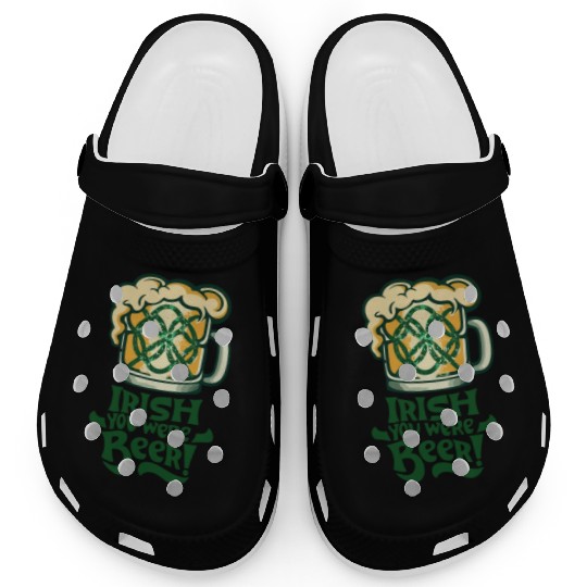 Irish you were beer Clogs