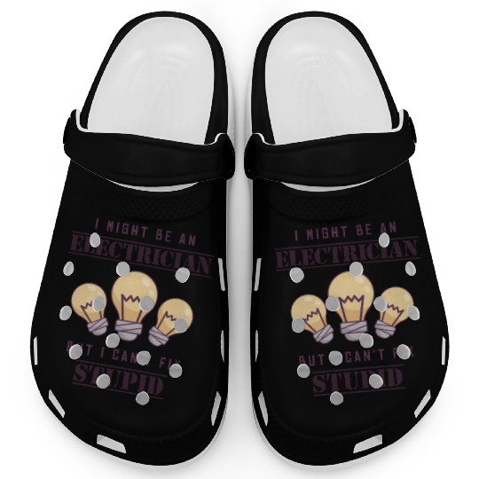 Can't Fix Stupid Wiremen Powerline Technician Clogs