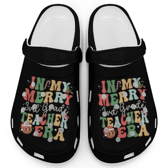 In My Merry 3rd Grade Teacher Era - Christmas Clogs