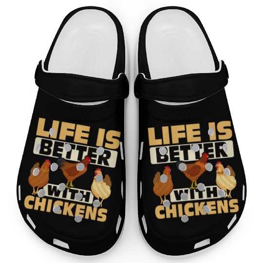 Life Is Better With Chickens Farming Hen Farmer Clogs