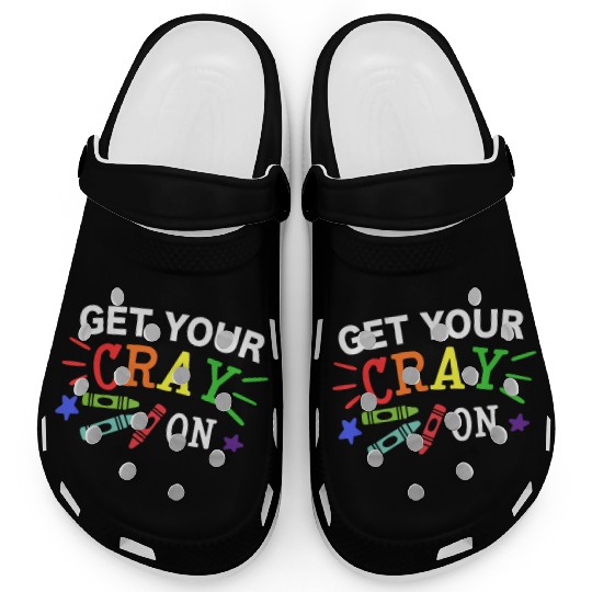 Get Your Cray On Back To School Clogs