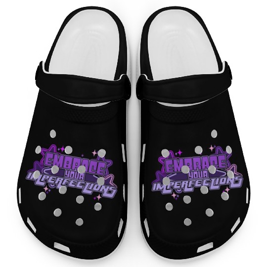 Embrace Your Imperfections Positivity Quote Y2K Ae Clogs