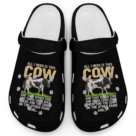 All I Need Is This Cow Farmer Clogs
