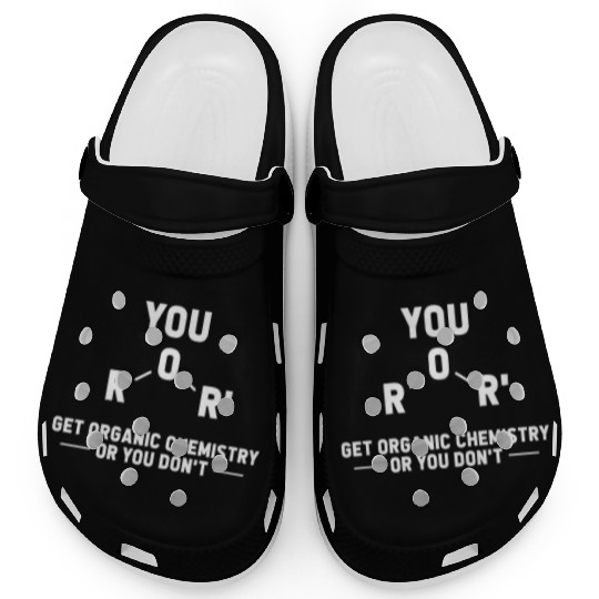 Get Organic Chemistry or You Don't Clogs