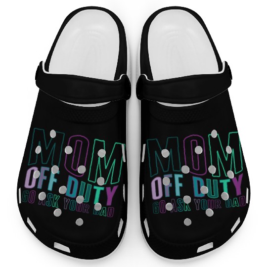 Mother Clogs, Mom Off Duty Go Ask Your Dad Clogs,