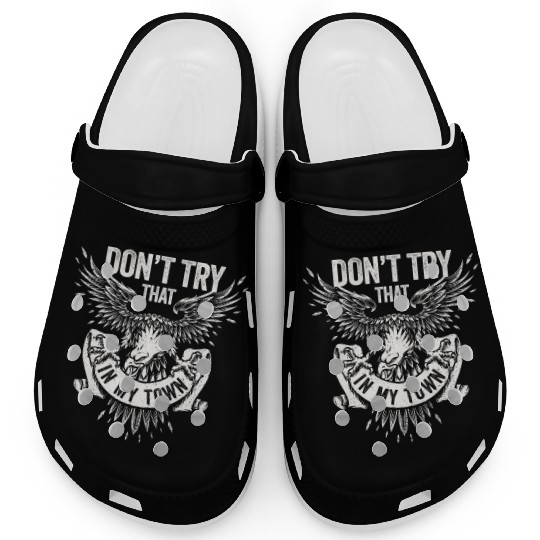 Try That In A Small Town American Flag Eagle Clogs