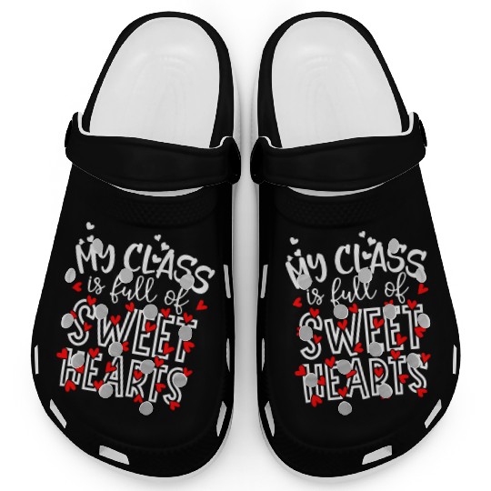 My Class Is Full Of Sweethearts Teacher Valentines Clogs
