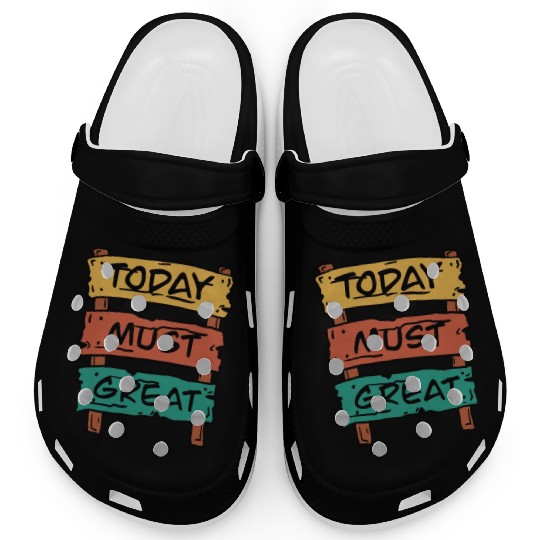 Today Must Be Great Sign Board Clogs