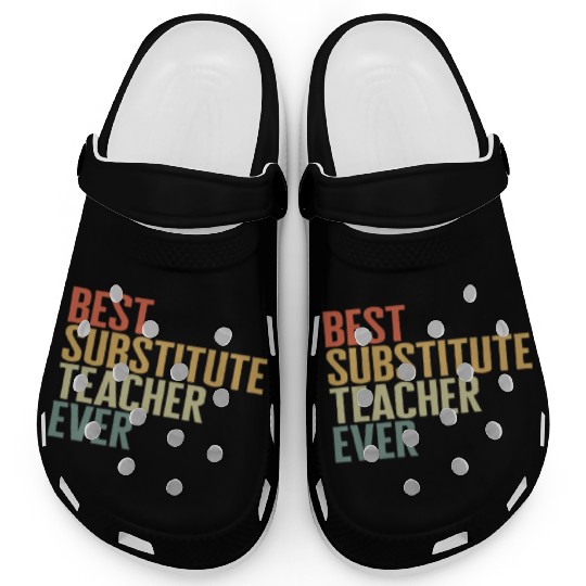 Teacher Clogs, Best Substitute Teacher Ever